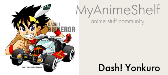 Dash! Yonkuro - My Anime Shelf