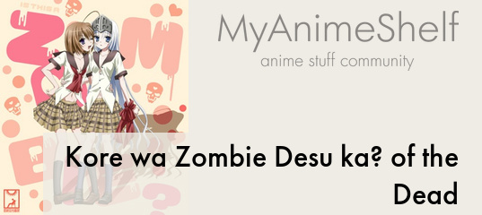 Kore wa Zombie Desuka? Of the Dead - Anime - AniDB