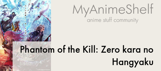 Phantom of the Kill: Zero kara no Hangyaku - My Anime Shelf