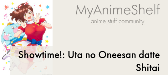 Showtime! Uta no Onee-san Datte Shitai – Todos os Episodios